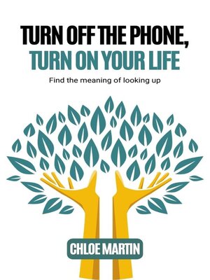 cover image of Turn Off the Phone, Turn on Your Life